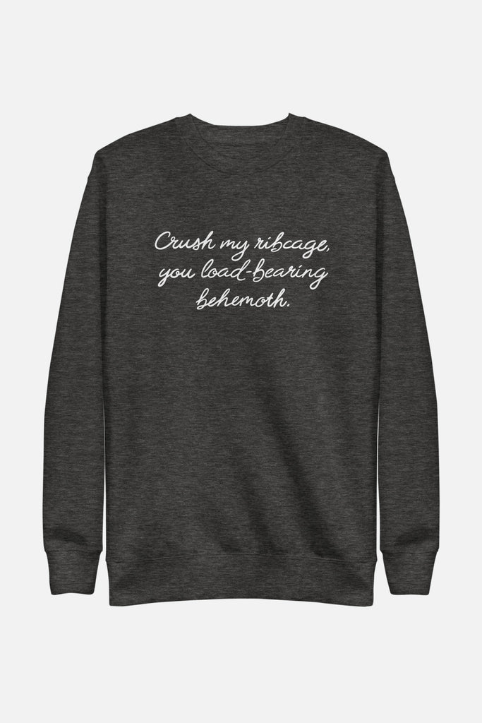 You Load-Bearing Behemoth Unisex Sweatshirt | The Driver Collection