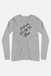 I Have to Get Off This Planet Unisex Long Sleeve Tee