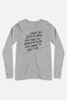 I Want to Feel It All Unisex Long Sleeve Tee | Mackenzi Lee