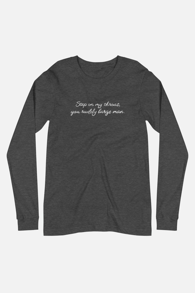 You Rudely Large Man Unisex Long Sleeve Tee | The Driver Collection