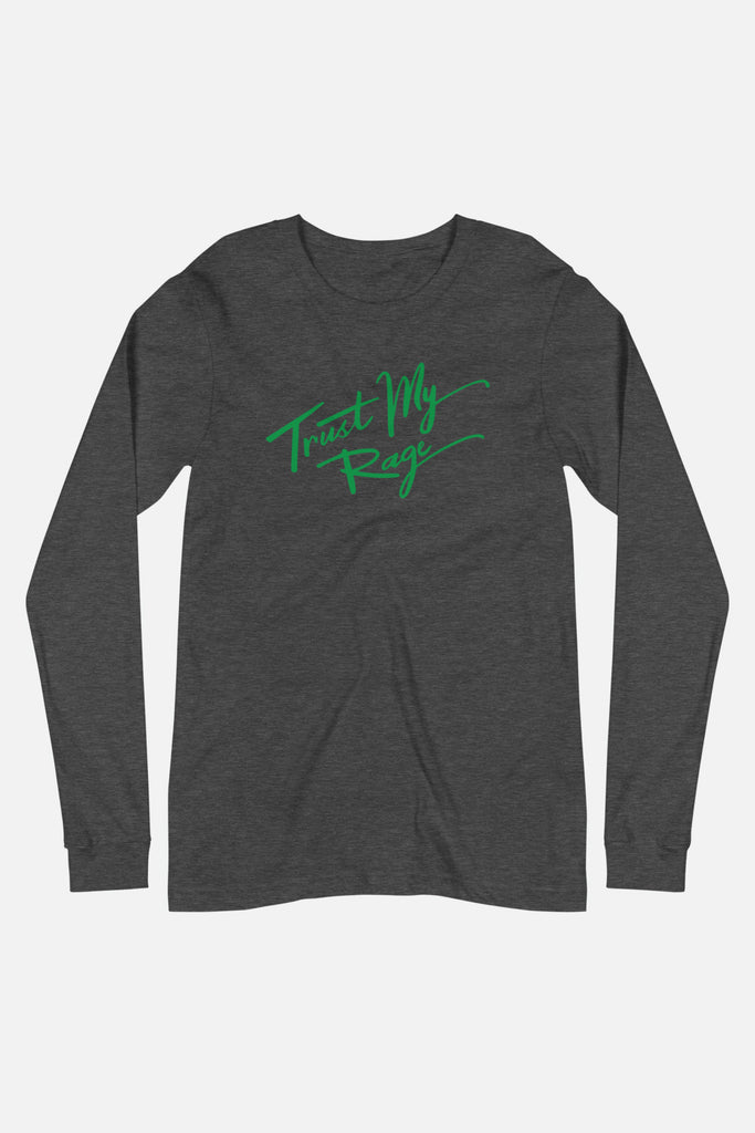 Trust My Rage Unisex Long Sleeve Tee