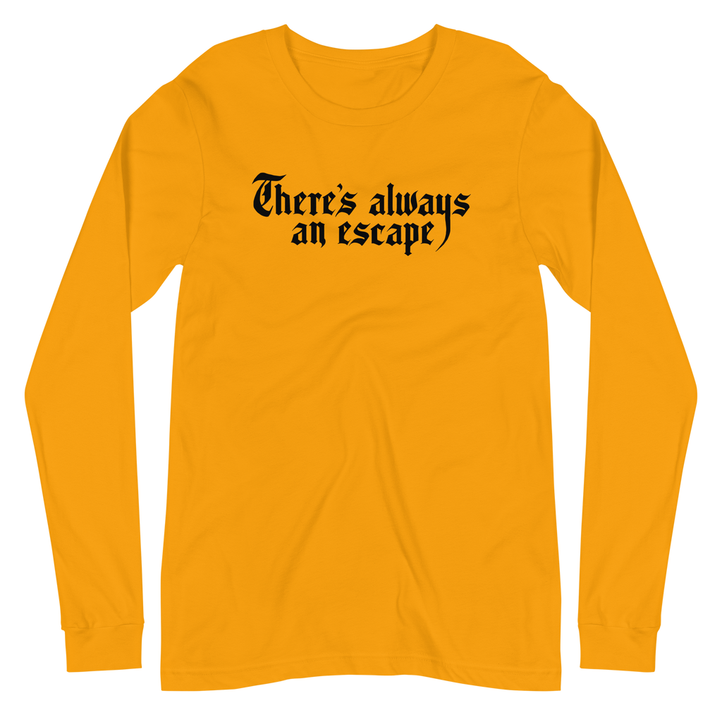 There's Always an Escape Unisex Long Sleeve Tee | OFMD
