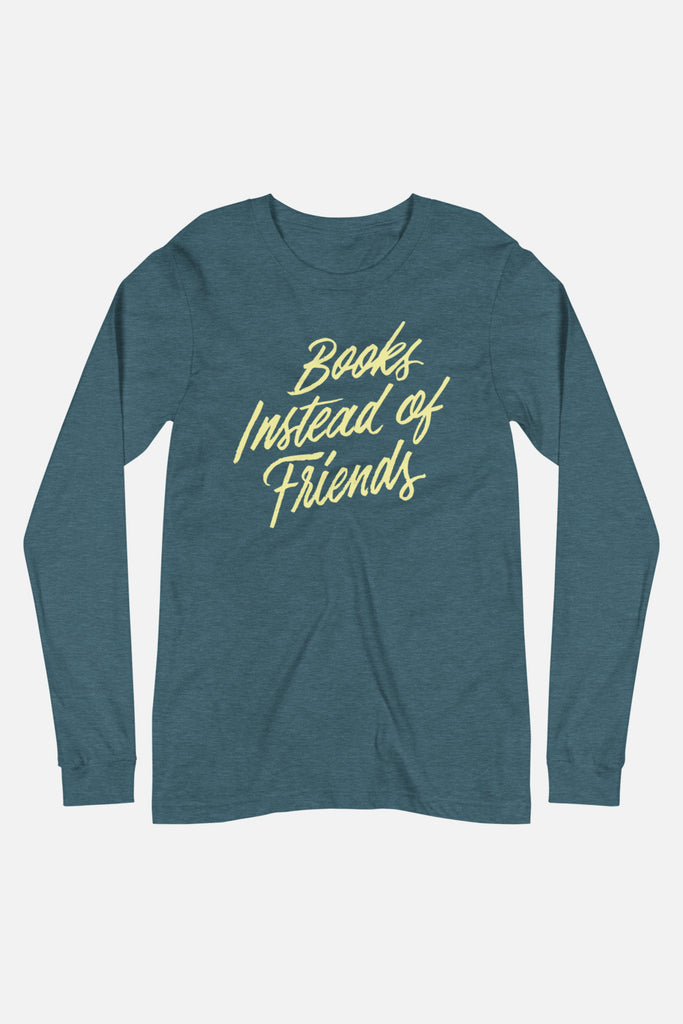Books Instead of Friends Unisex Long Sleeve Tee | Mackenzi Lee