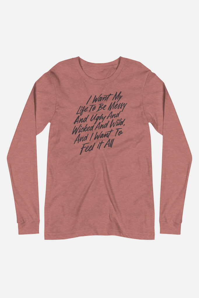 I Want to Feel It All Unisex Long Sleeve Tee | Mackenzi Lee