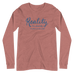Reality Has Absolutely No Place in Our World Unisex Long Sleeve Tee
