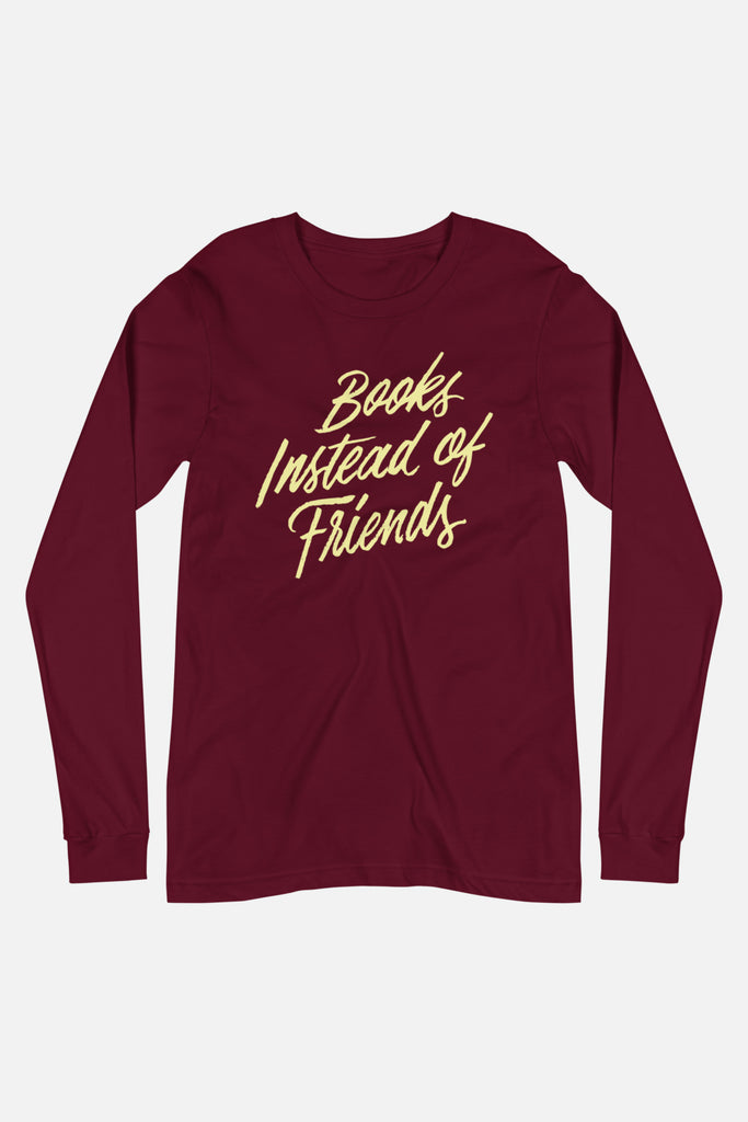 Books Instead of Friends Unisex Long Sleeve Tee | Mackenzi Lee