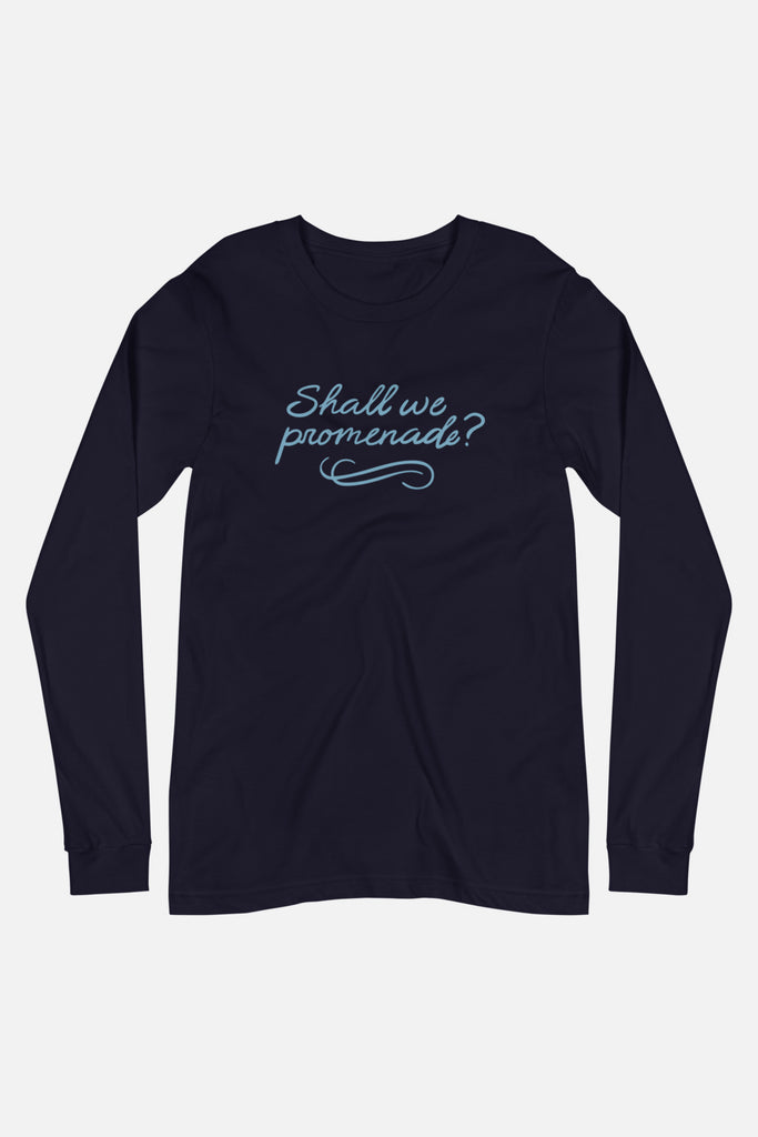 Shall We Promenade? Unisex Long Sleeve Tee