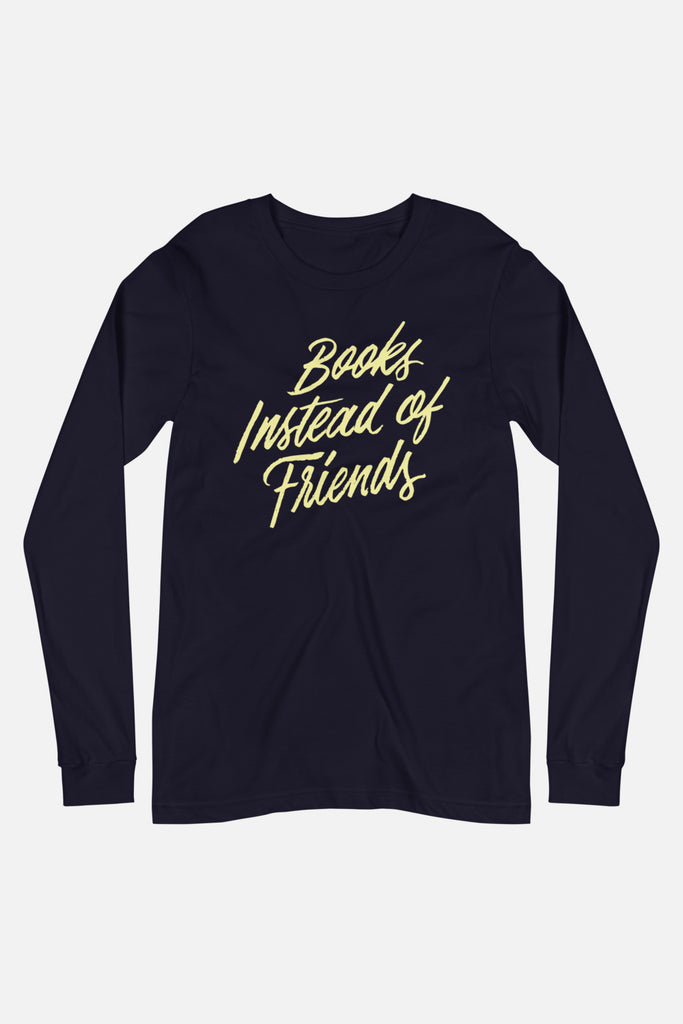 Books Instead of Friends Unisex Long Sleeve Tee | Mackenzi Lee