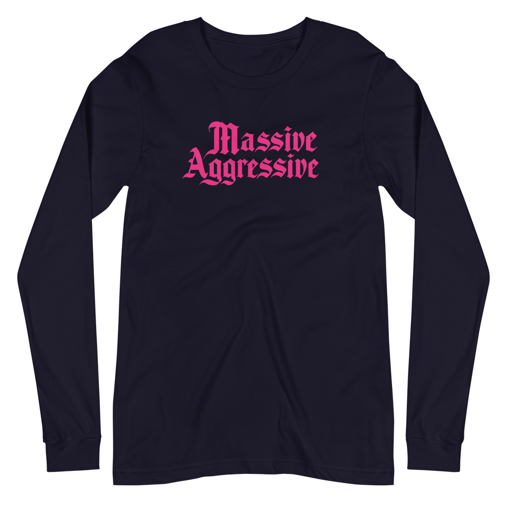 Massive Aggressive Unisex Long Sleeve Tee