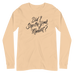 Did I Step on Your Moment? Unisex Long Sleeve Tee
