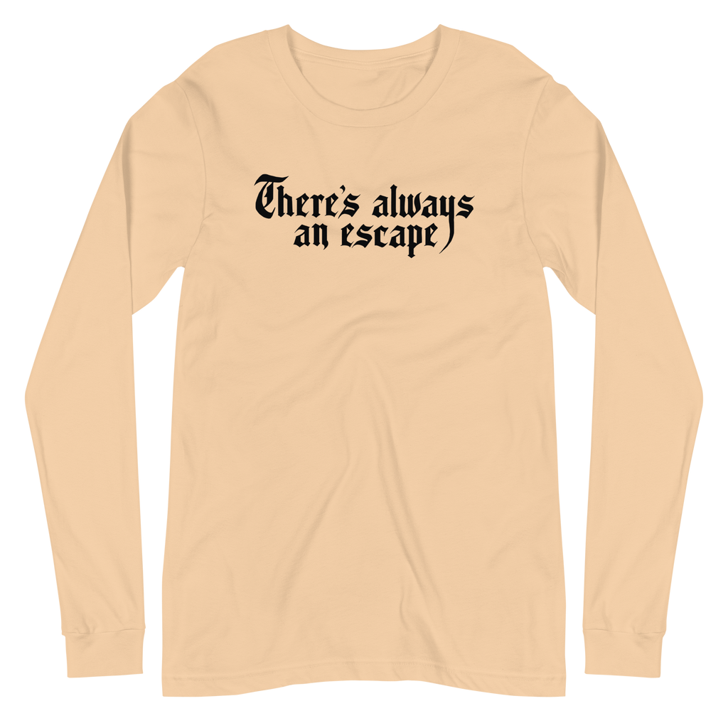 There's Always an Escape Unisex Long Sleeve Tee | OFMD