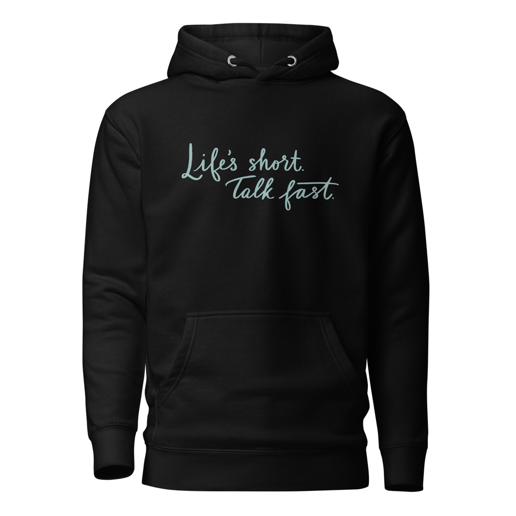 Life's Short. Talk Fast. Unisex Hoodie