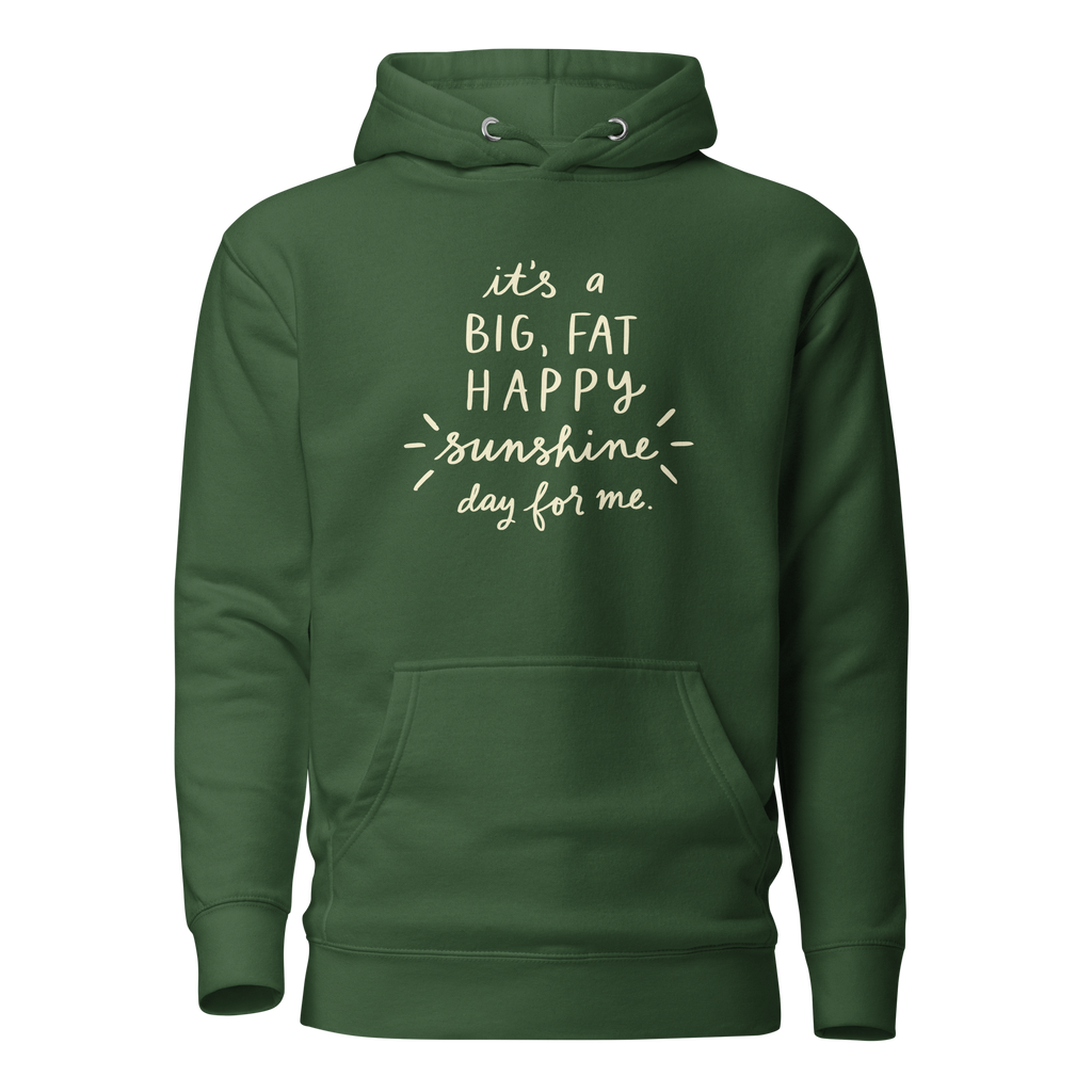 It's a Big, Fat, Happy Sunshine Day for Me Unisex Hoodie