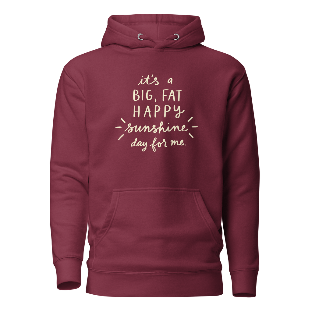 It's a Big, Fat, Happy Sunshine Day for Me Unisex Hoodie