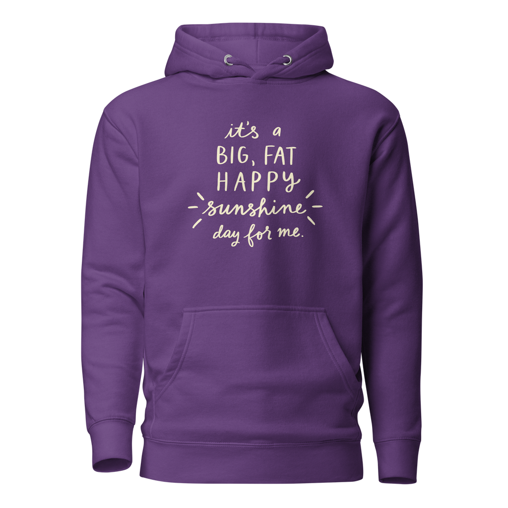It's a Big, Fat, Happy Sunshine Day for Me Unisex Hoodie