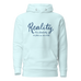 Reality Has Absolutely No Place in Our World Unisex Hoodie