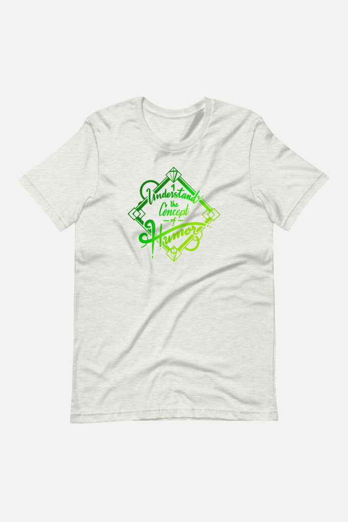 I Understand the Concept of Humor Unisex T-Shirt