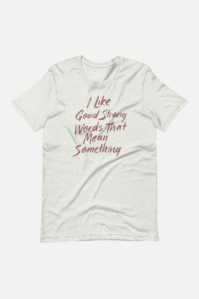 I Like Good Strong Words Unisex T-Shirt | Little Women