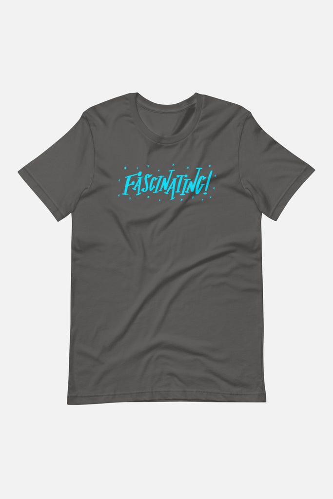 Fascinating! Unisex T-Shirt