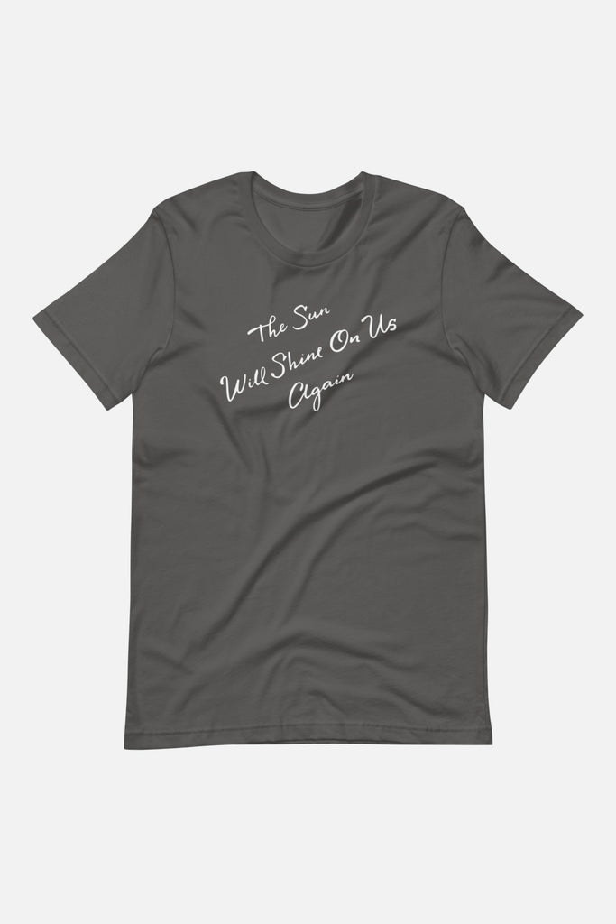 The Sun Will Shine Unisex T-Shirt