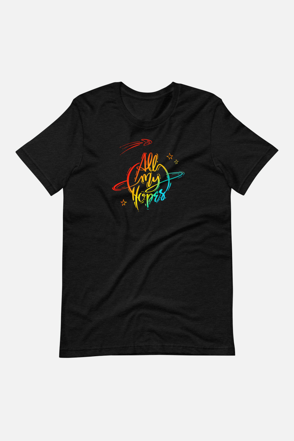 All My Hopes Unisex T-Shirt