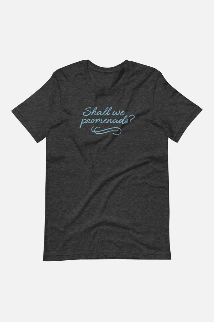 Shall We Promenade? Unisex T-Shirt