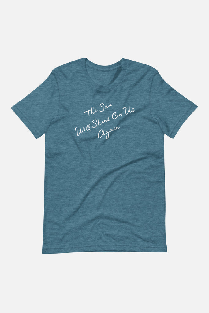 The Sun Will Shine Unisex T-Shirt