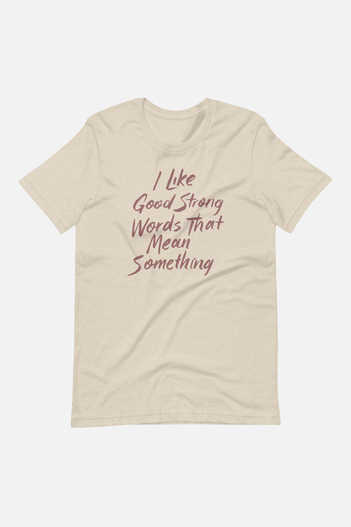 I Like Good Strong Words Unisex T-Shirt | Little Women