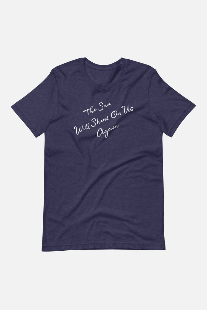 The Sun Will Shine Unisex T-Shirt