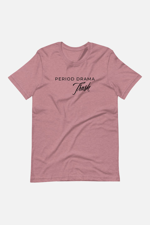 Period Drama Trash Unisex T-Shirt