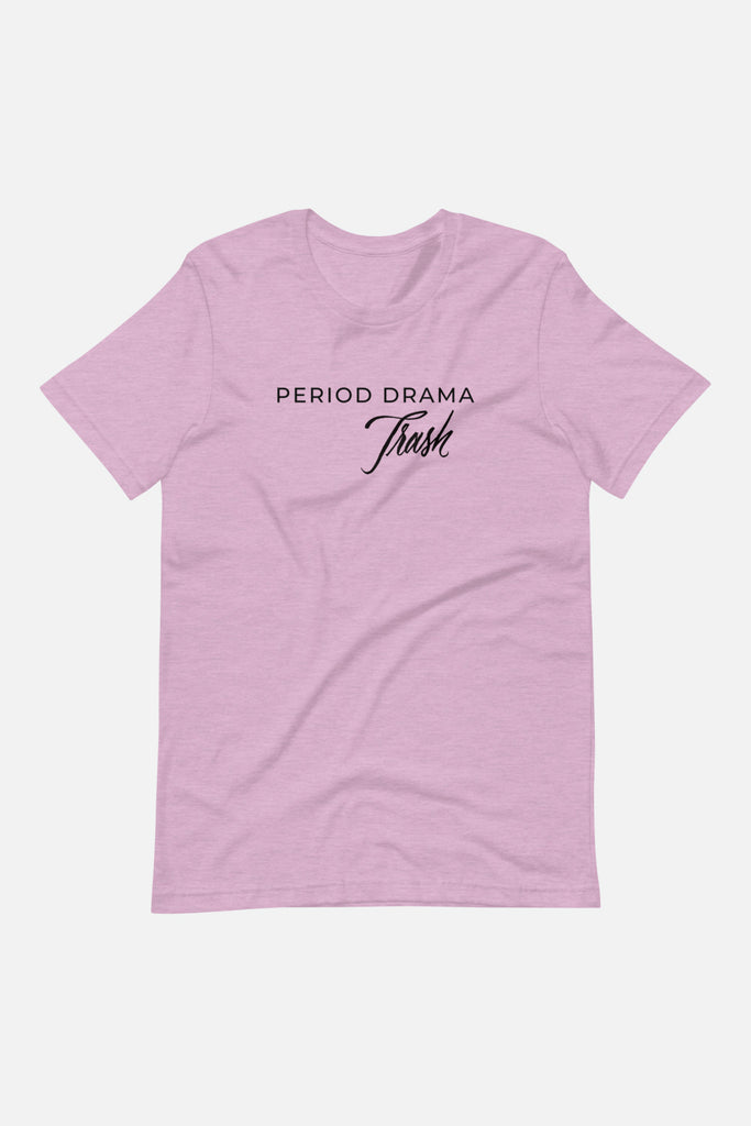 Period Drama Trash Unisex T-Shirt