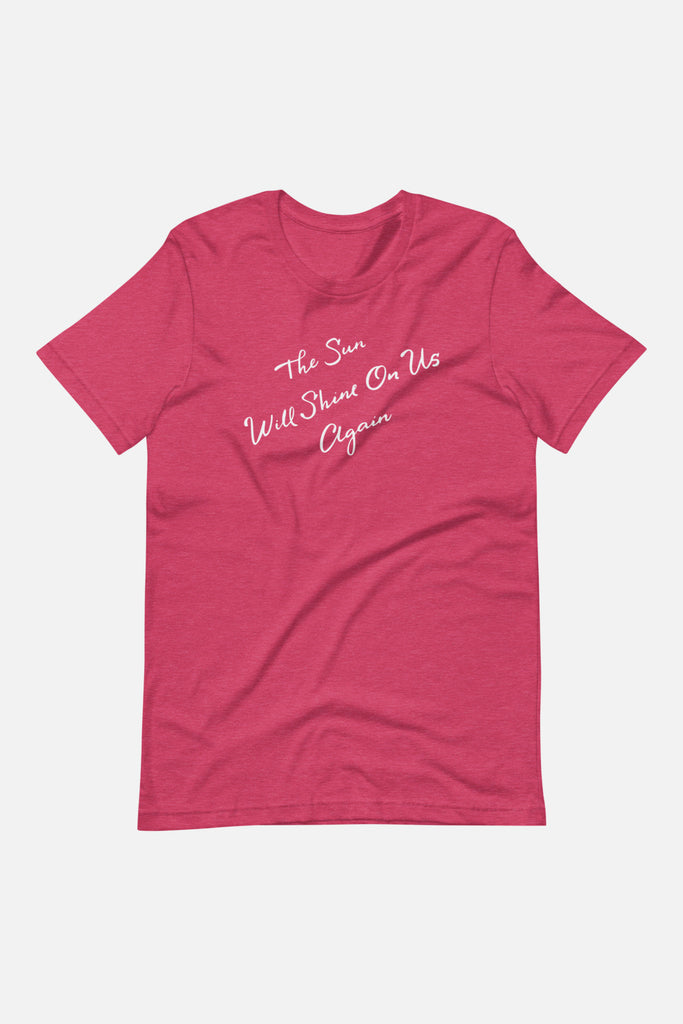 The Sun Will Shine Unisex T-Shirt