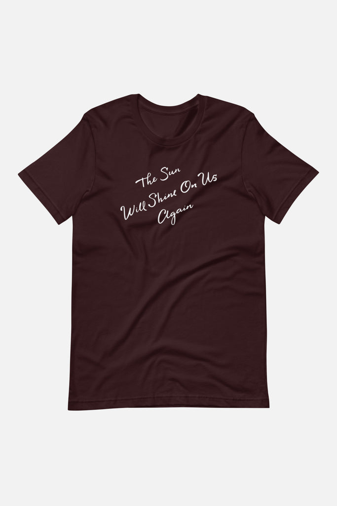 The Sun Will Shine Unisex T-Shirt