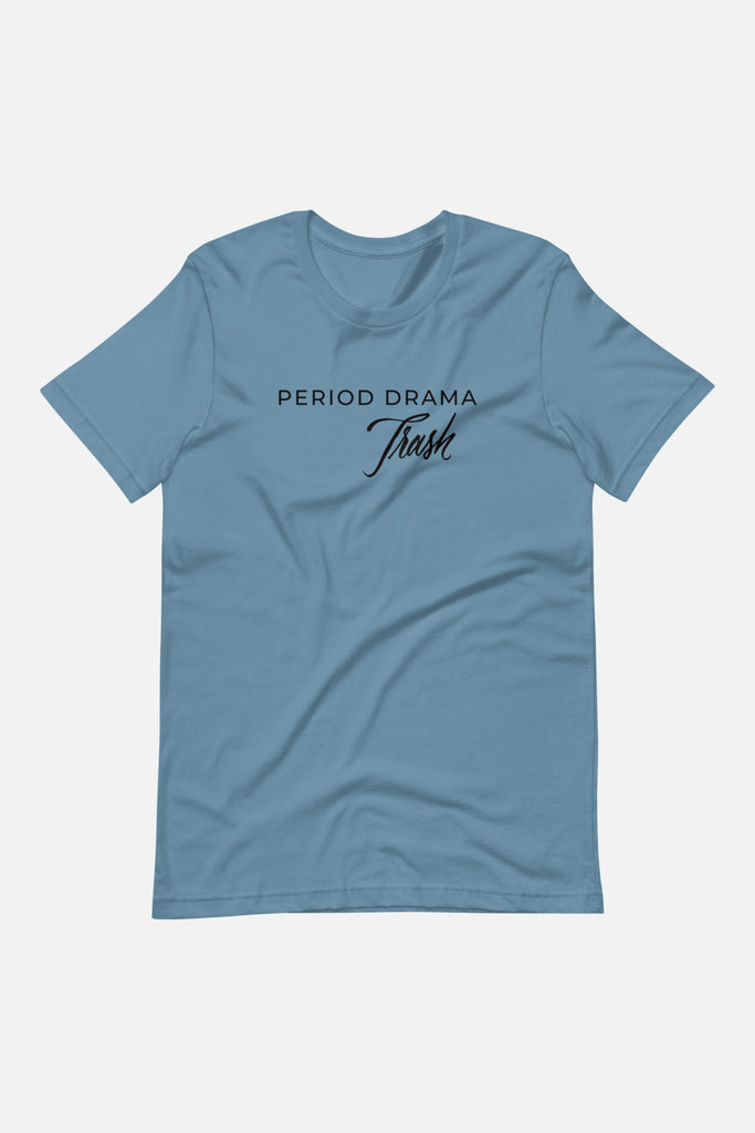Period Drama Trash Unisex T-Shirt