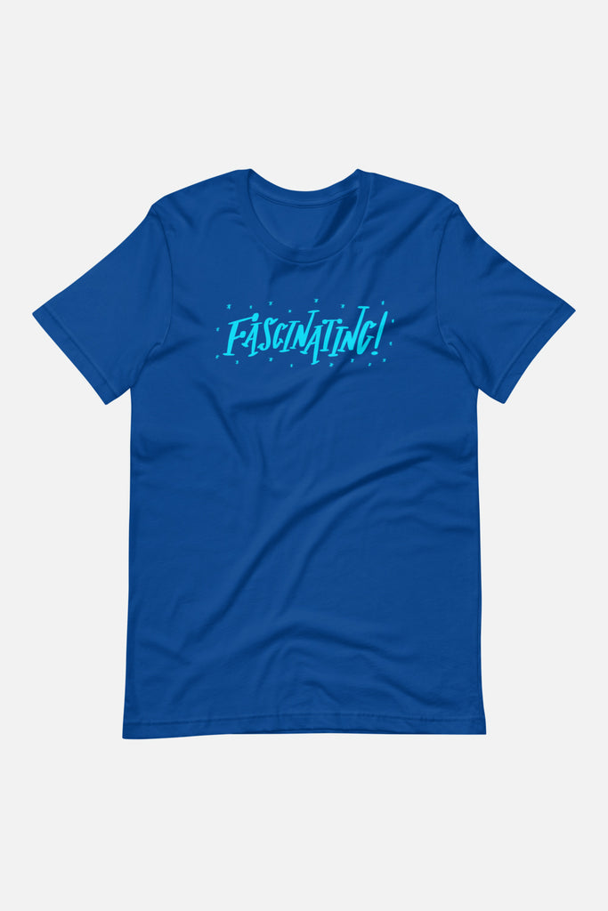 Fascinating! Unisex T-Shirt