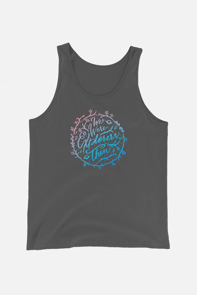 We Were Explorers Then Unisex Tank Top