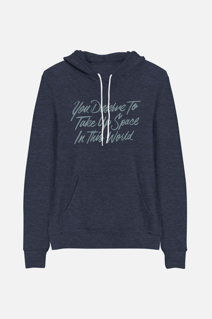 You Deserve to Take Up Space Unisex Hoodie | Mackenzi Lee