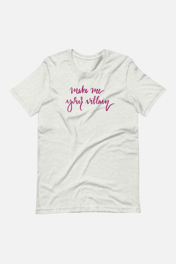 Make Me Your Villain Unisex T-Shirt
