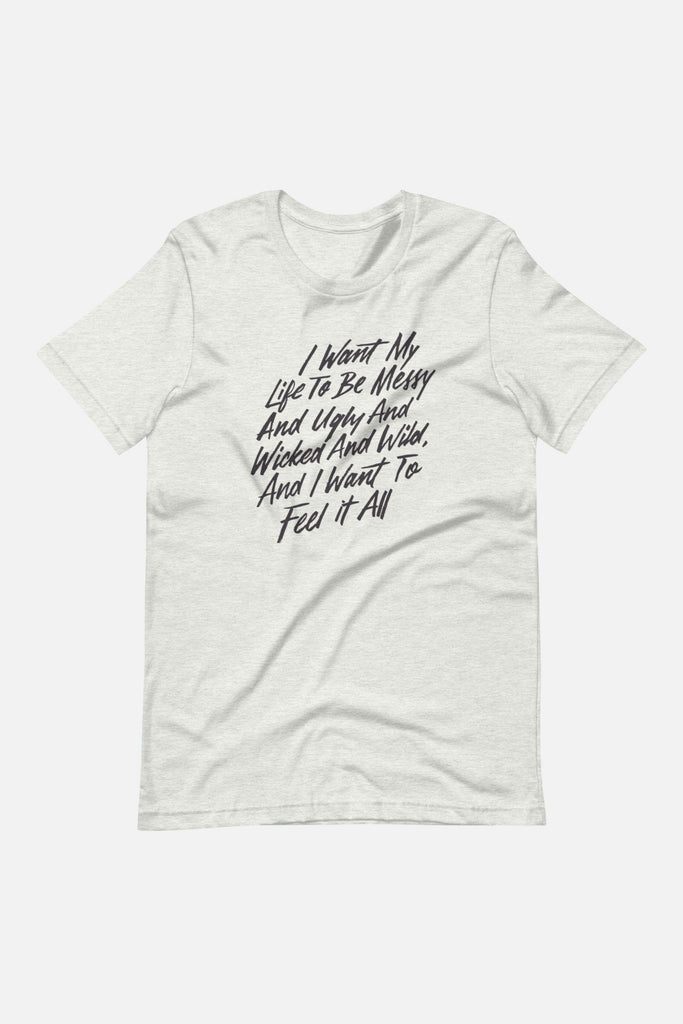 I Want to Feel it All Unisex T-Shirt | Mackenzi Lee