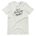 Did I Step on Your Moment? Unisex T-Shirt