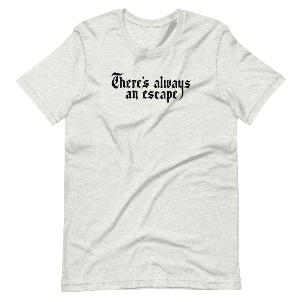 There's Always an Escape Unisex T-shirt | OFMD