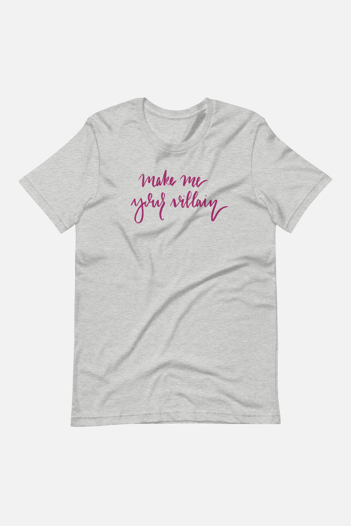 Make Me Your Villain Unisex T-Shirt