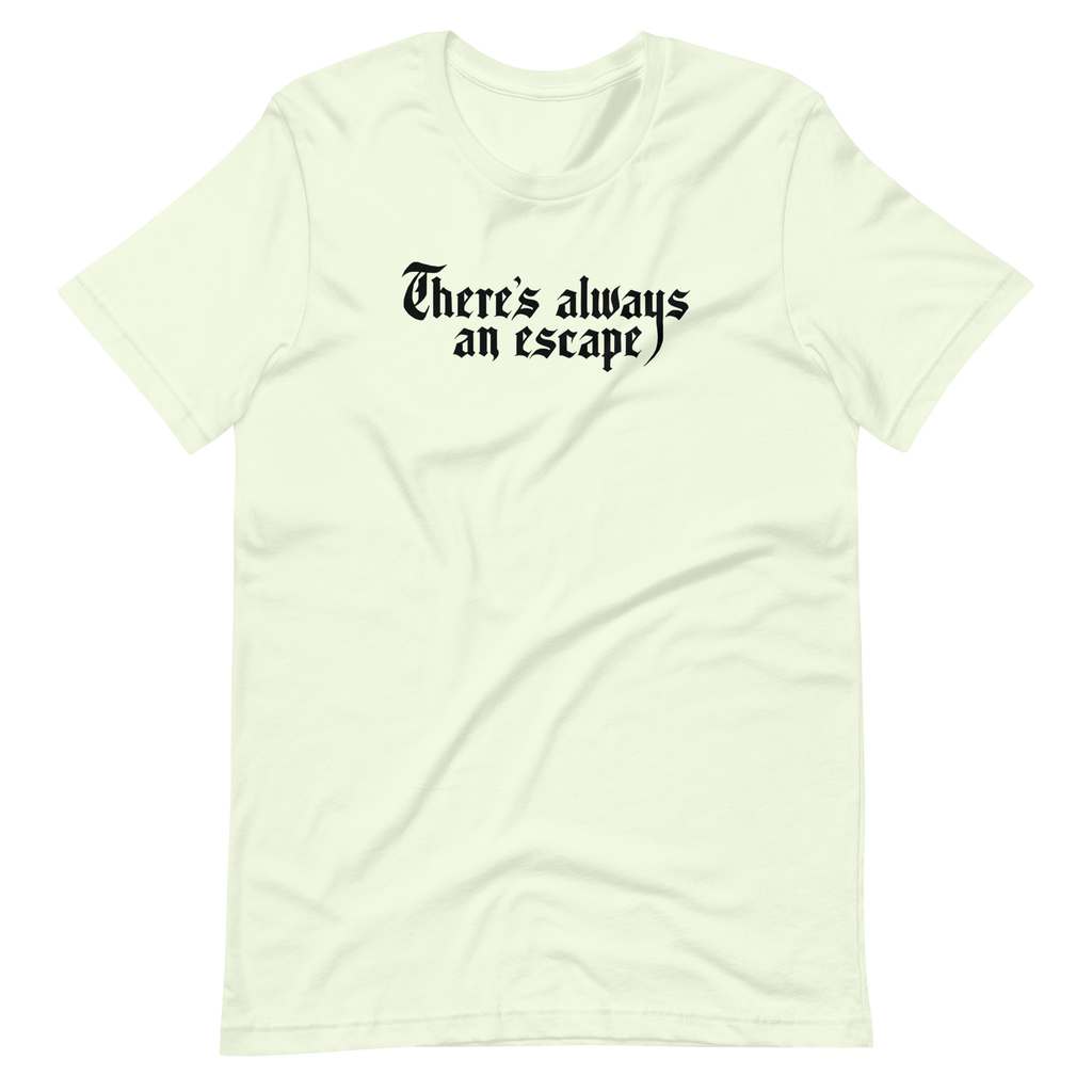 There's Always an Escape Unisex T-shirt | OFMD