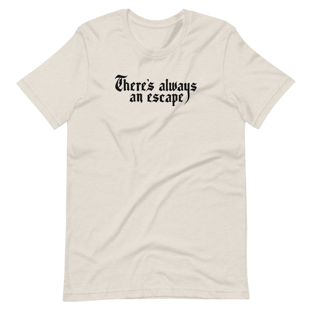 There's Always an Escape Unisex T-shirt | OFMD