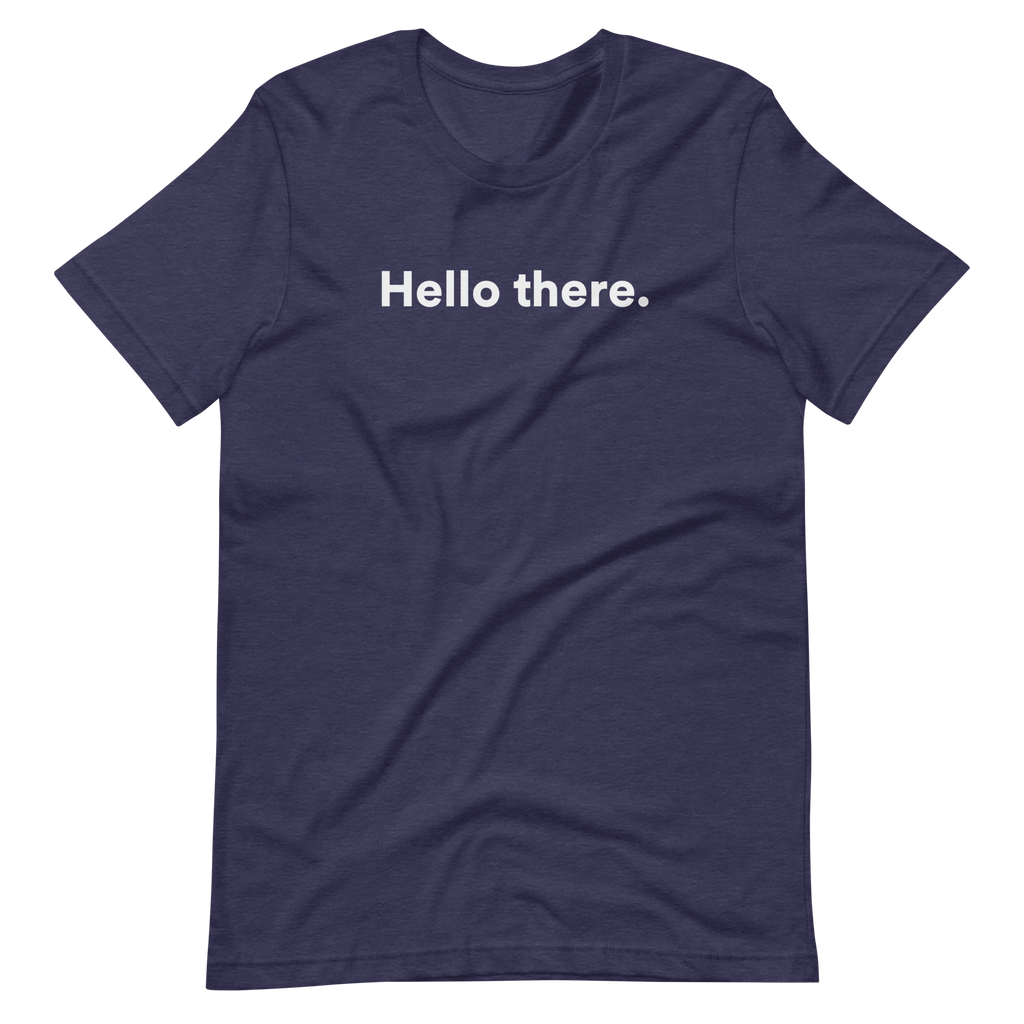 Hello There Unisex T-Shirt