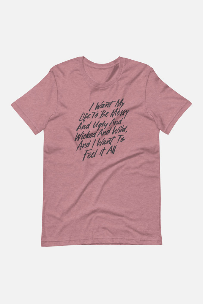 I Want to Feel it All Unisex T-Shirt | Mackenzi Lee