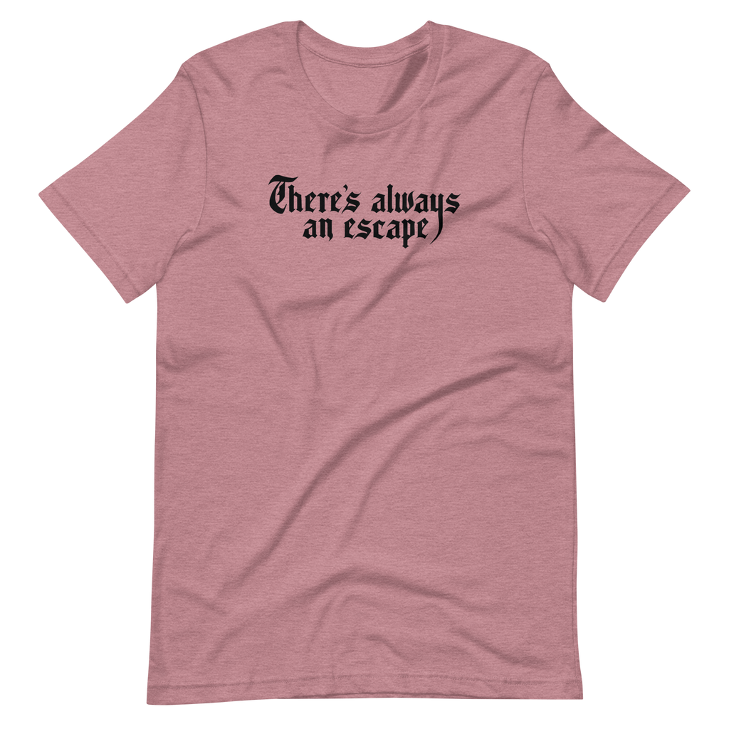 There's Always an Escape Unisex T-shirt | OFMD