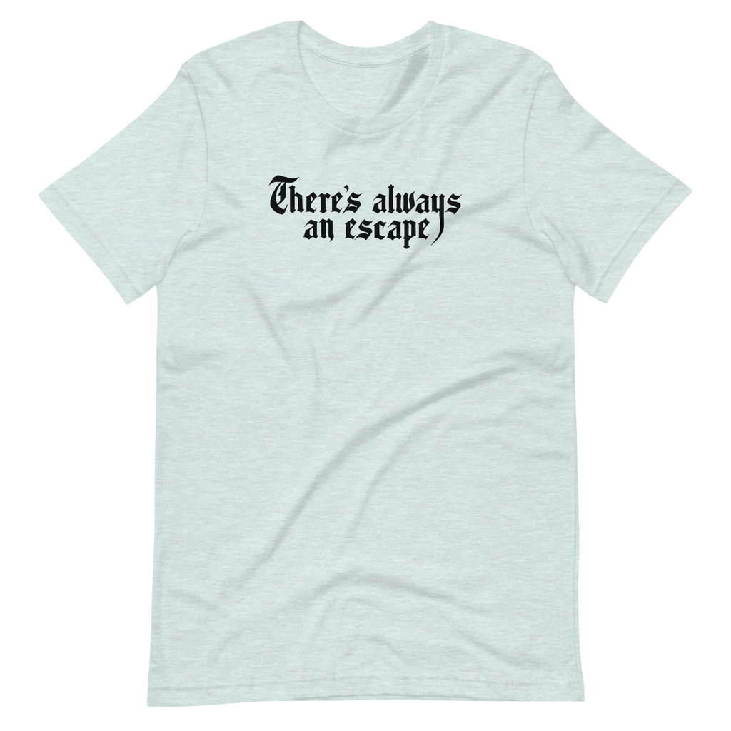 There's Always an Escape Unisex T-shirt | OFMD