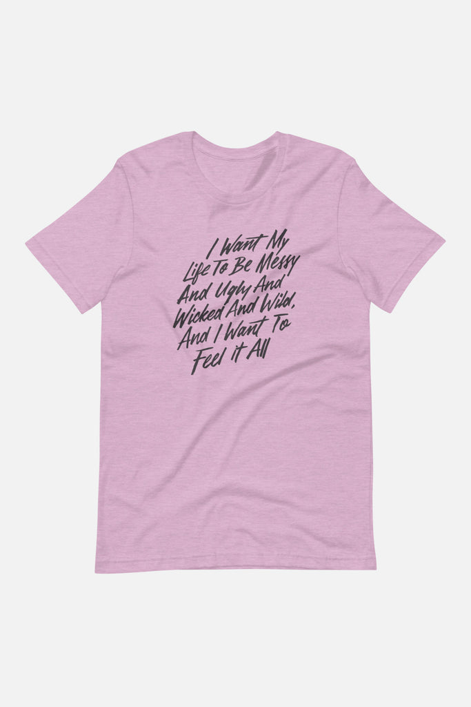 I Want to Feel it All Unisex T-Shirt | Mackenzi Lee