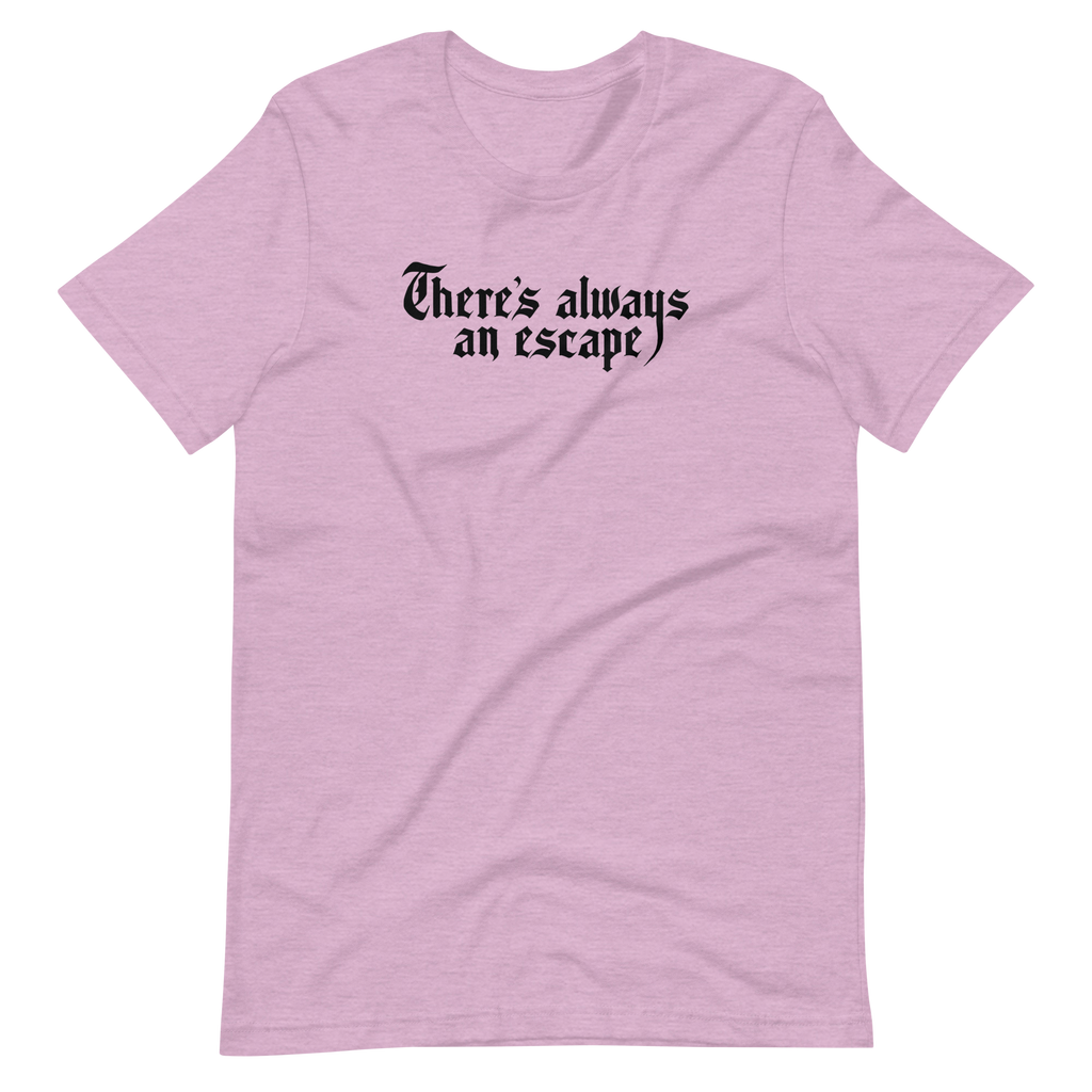 There's Always an Escape Unisex T-shirt | OFMD